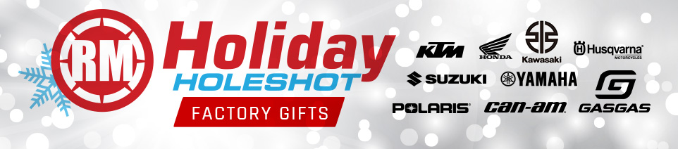 RM Holiday Holeshot, Factory Gifts, KTM,  Honda,  Kawasaki, Husqvarna Motorcycles, Suzuki, Yamaha, GasGas, Polaris, Can-Am